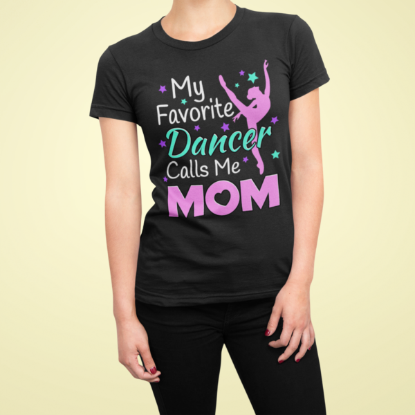 Tricou mamă de balerină My Favorite Dancer Calls Me Mom negru